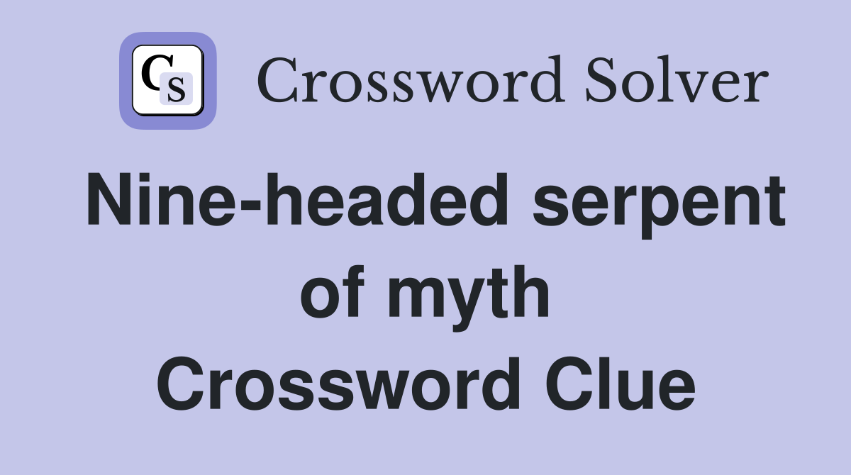 Nine-headed serpent of myth Crossword Clue