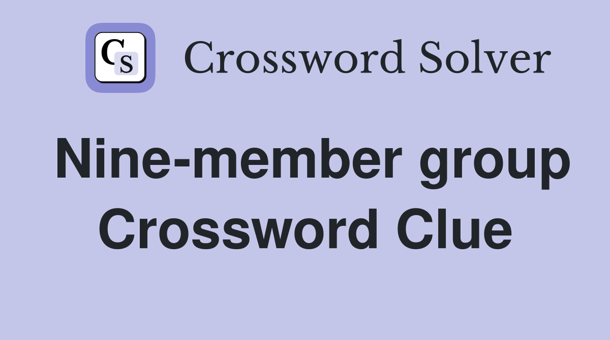 Nine-member group Crossword Clue