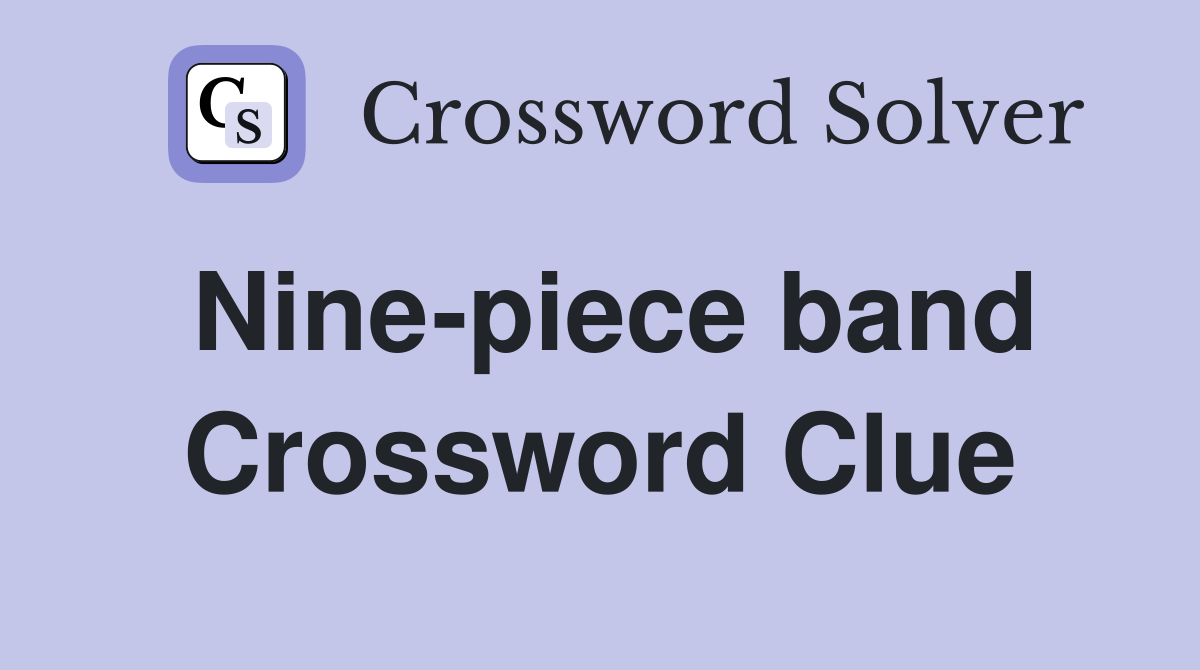 Nine-piece band Crossword Clue