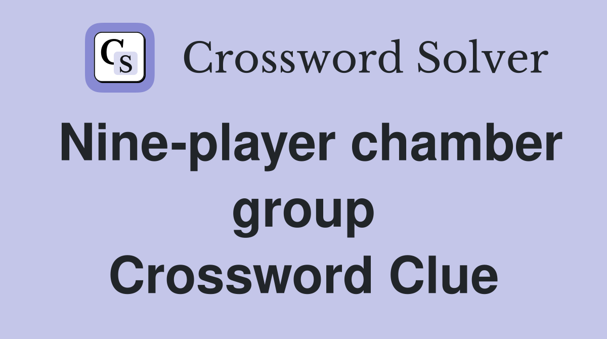 Nine-player chamber group Crossword Clue