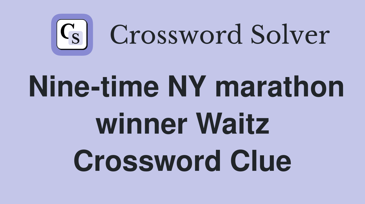 Nine-time NY marathon winner Waitz Crossword Clue