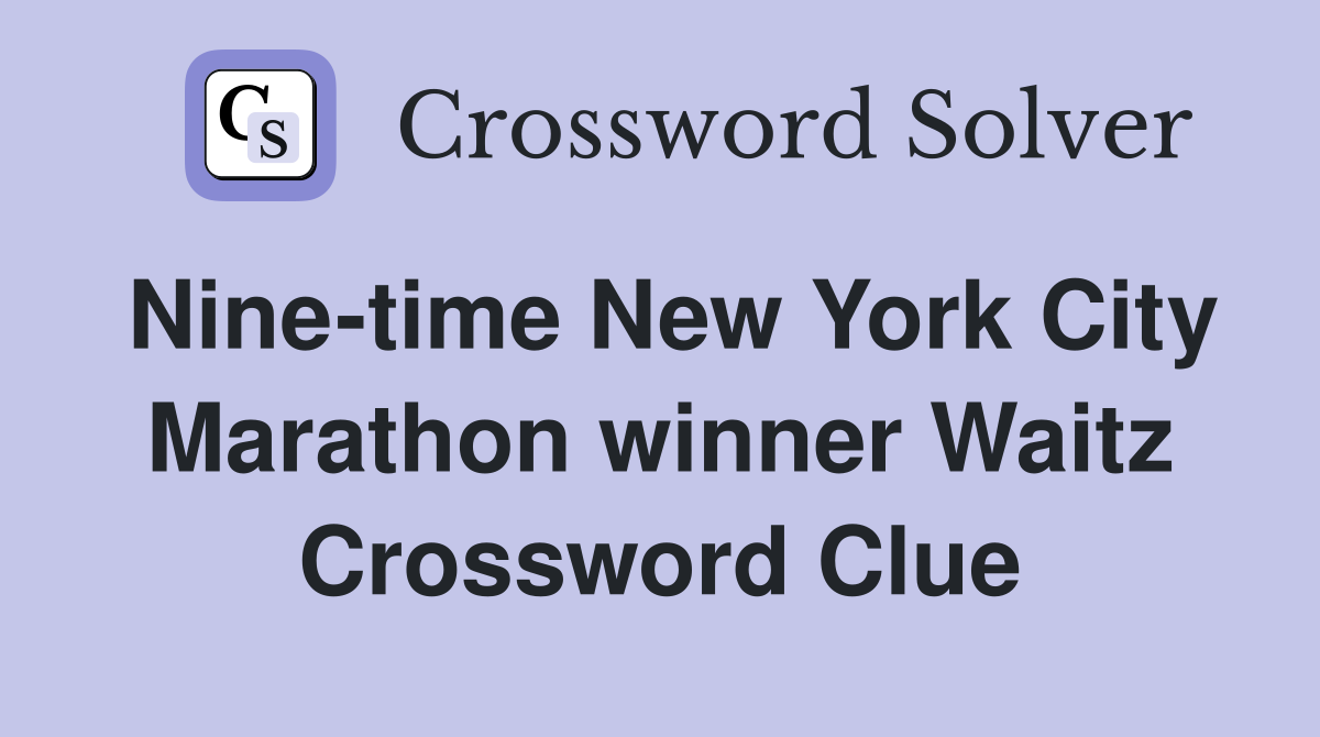Nine-time New York City Marathon winner Waitz Crossword Clue