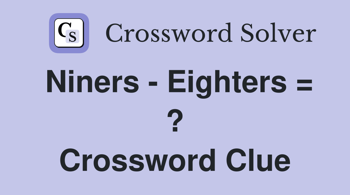Niners - Eighters = ? Crossword Clue
