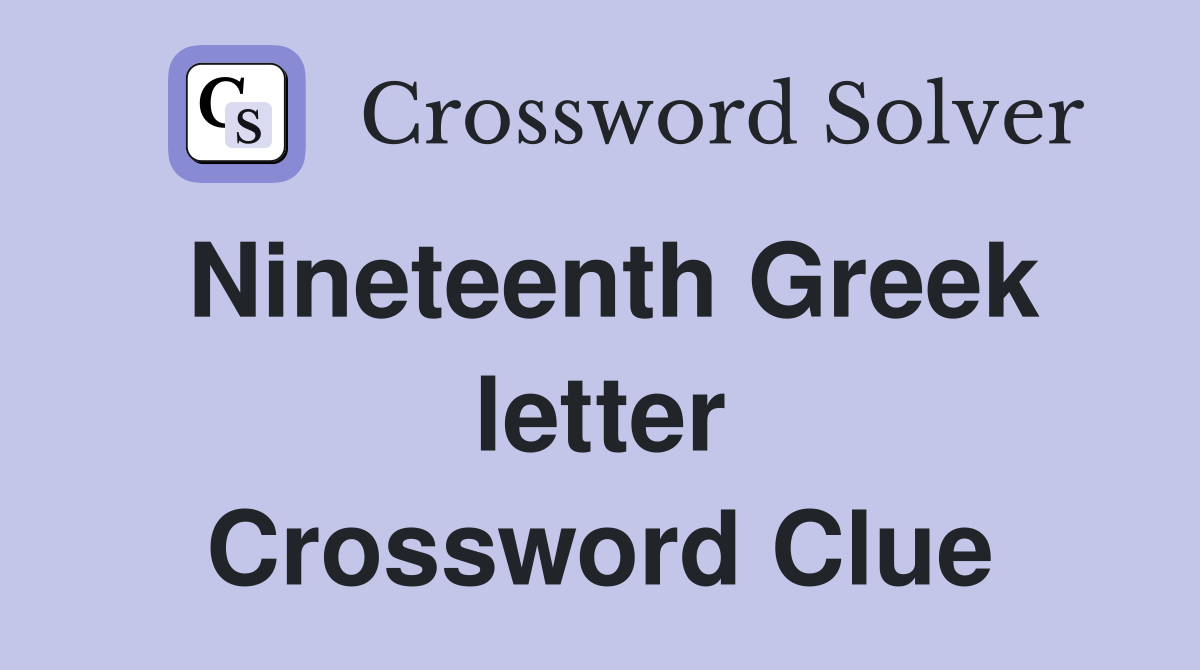 Nineteenth Greek letter Crossword Clue
