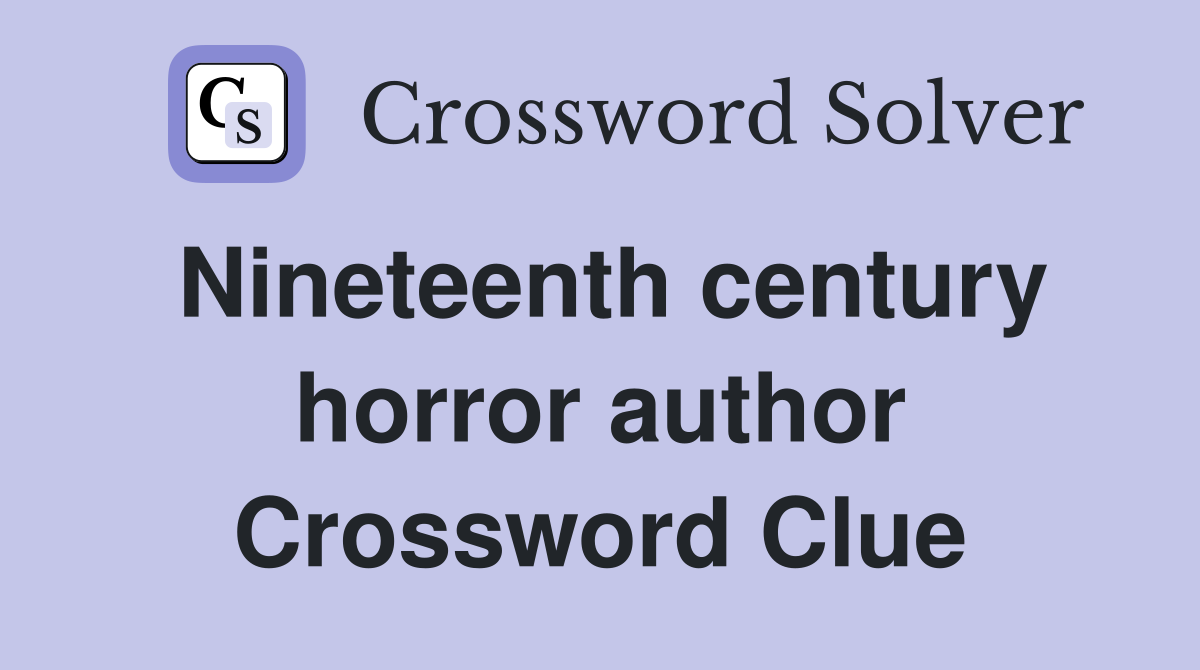 Nineteenth century horror author Crossword Clue