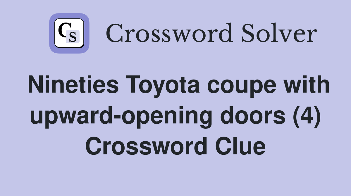 Nineties Toyota coupe with upward-opening doors (4) Crossword Clue