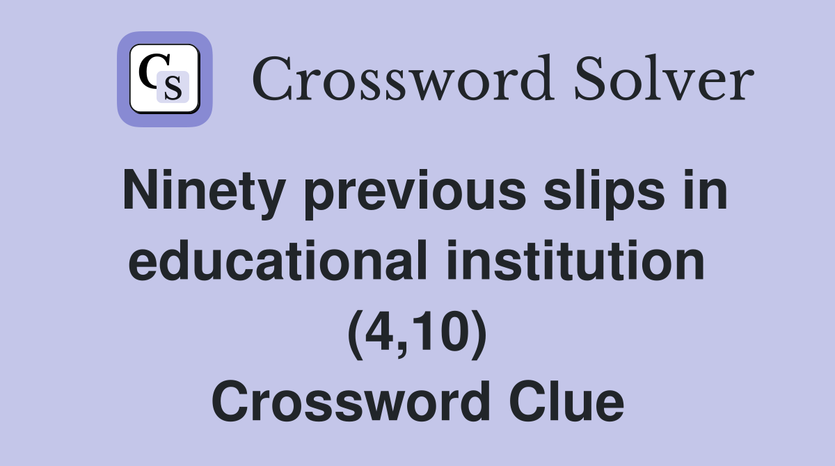 Ninety previous slips in educational institution (4,10) Crossword Clue