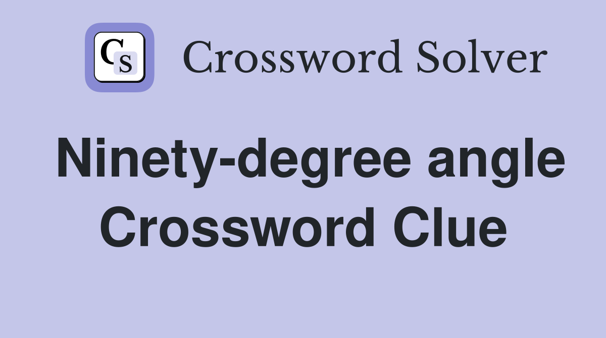 Ninety-degree angle Crossword Clue