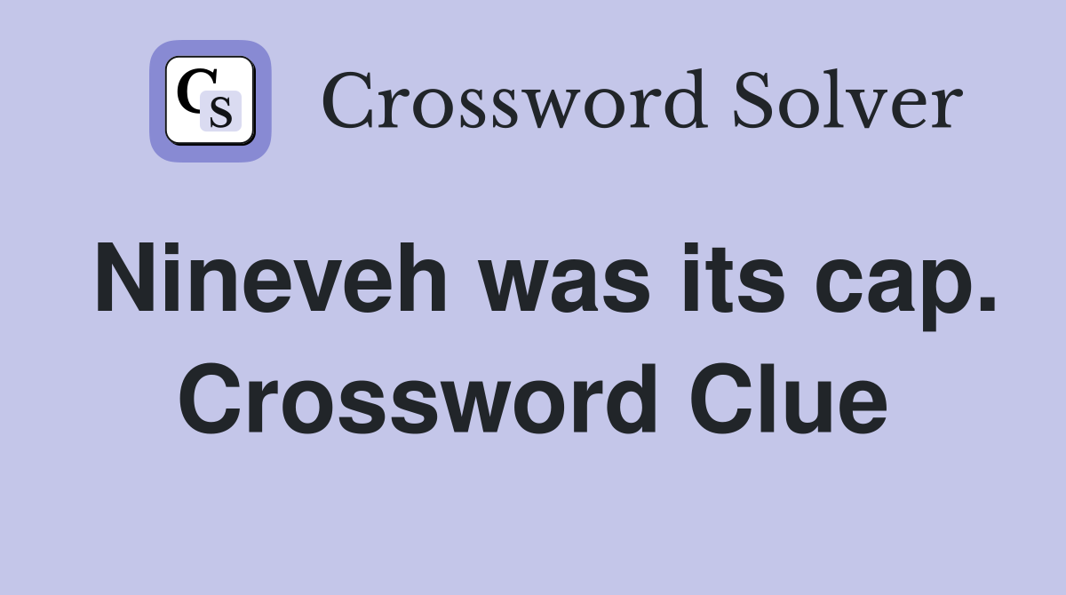 Nineveh was its cap. Crossword Clue