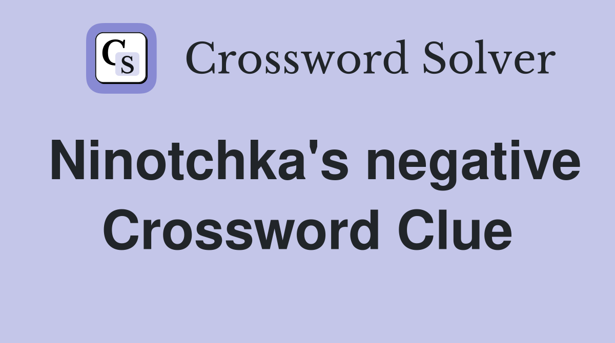Ninotchka's negative Crossword Clue