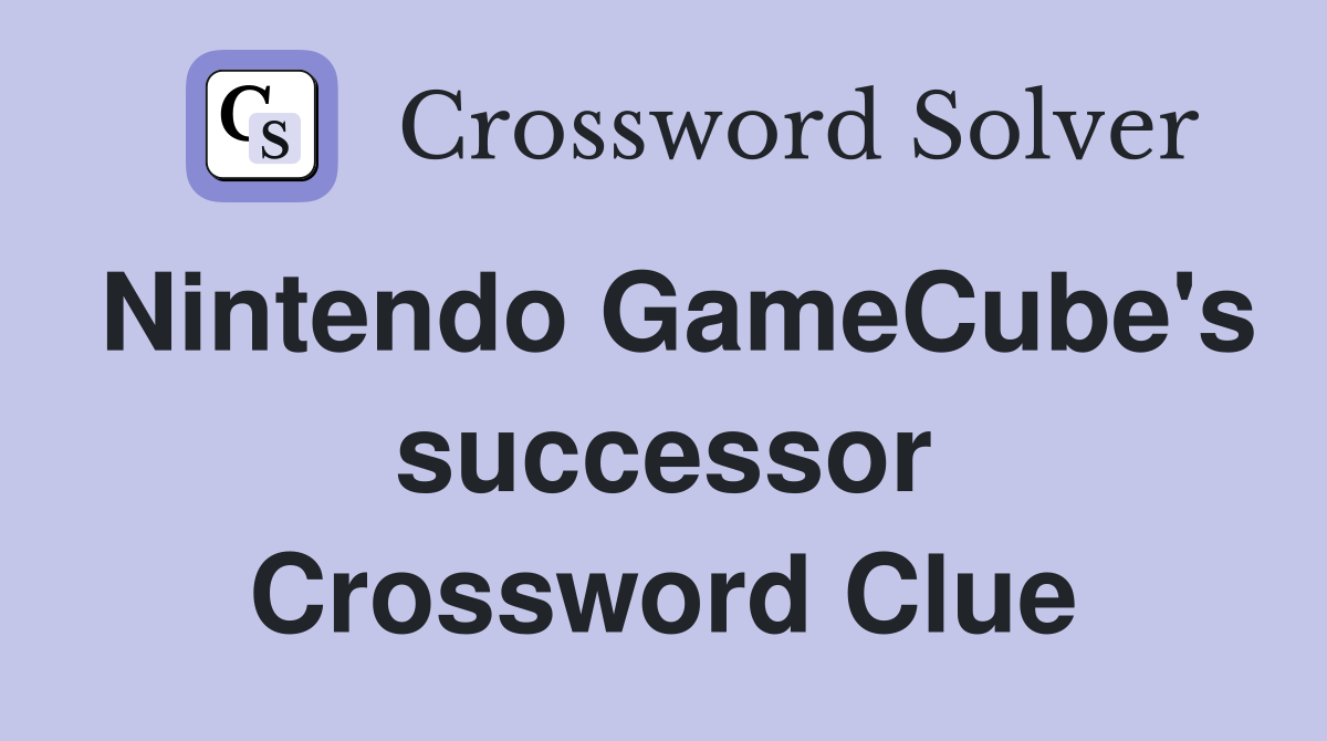 Nintendo GameCube's successor Crossword Clue
