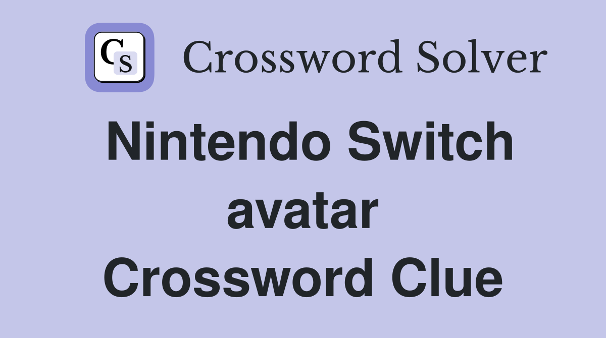 Nintendo Switch avatar Crossword Clue