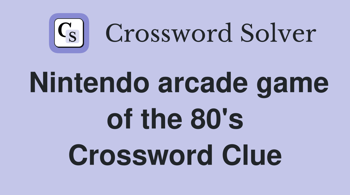 Nintendo arcade game of the 80's Crossword Clue