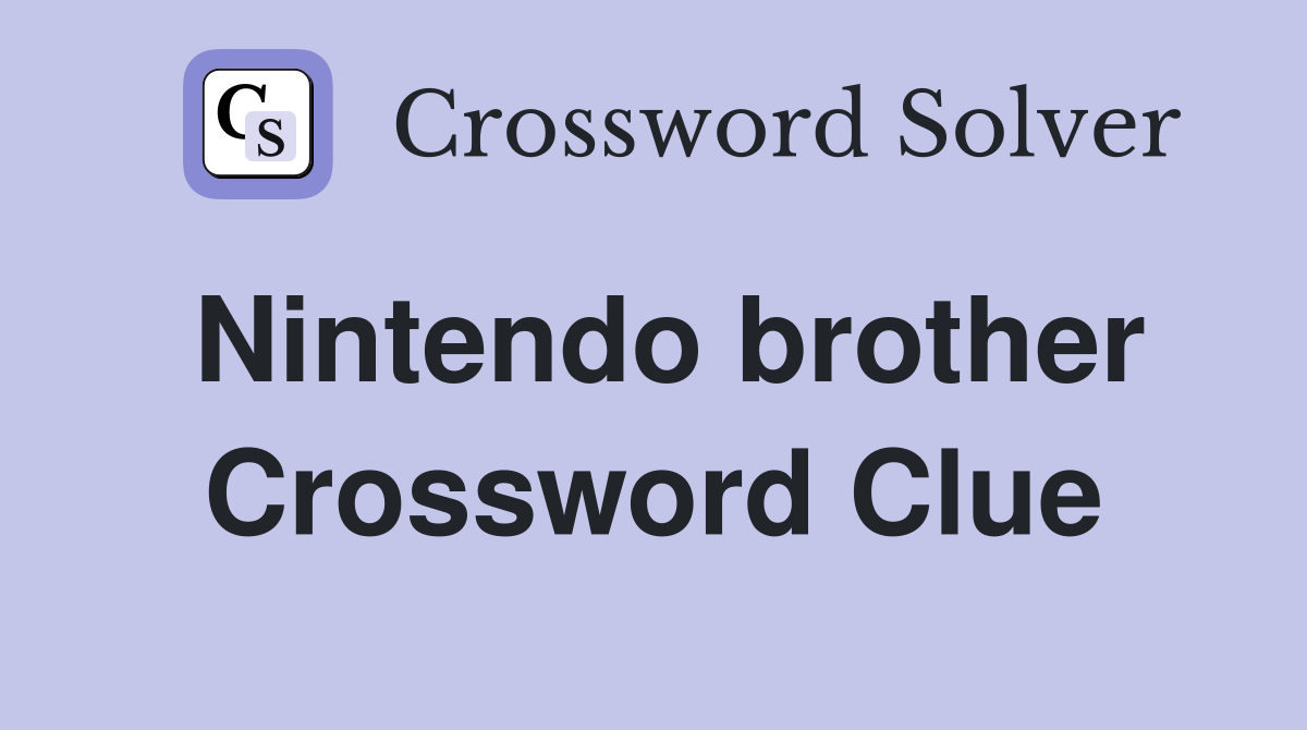 Nintendo brother Crossword Clue