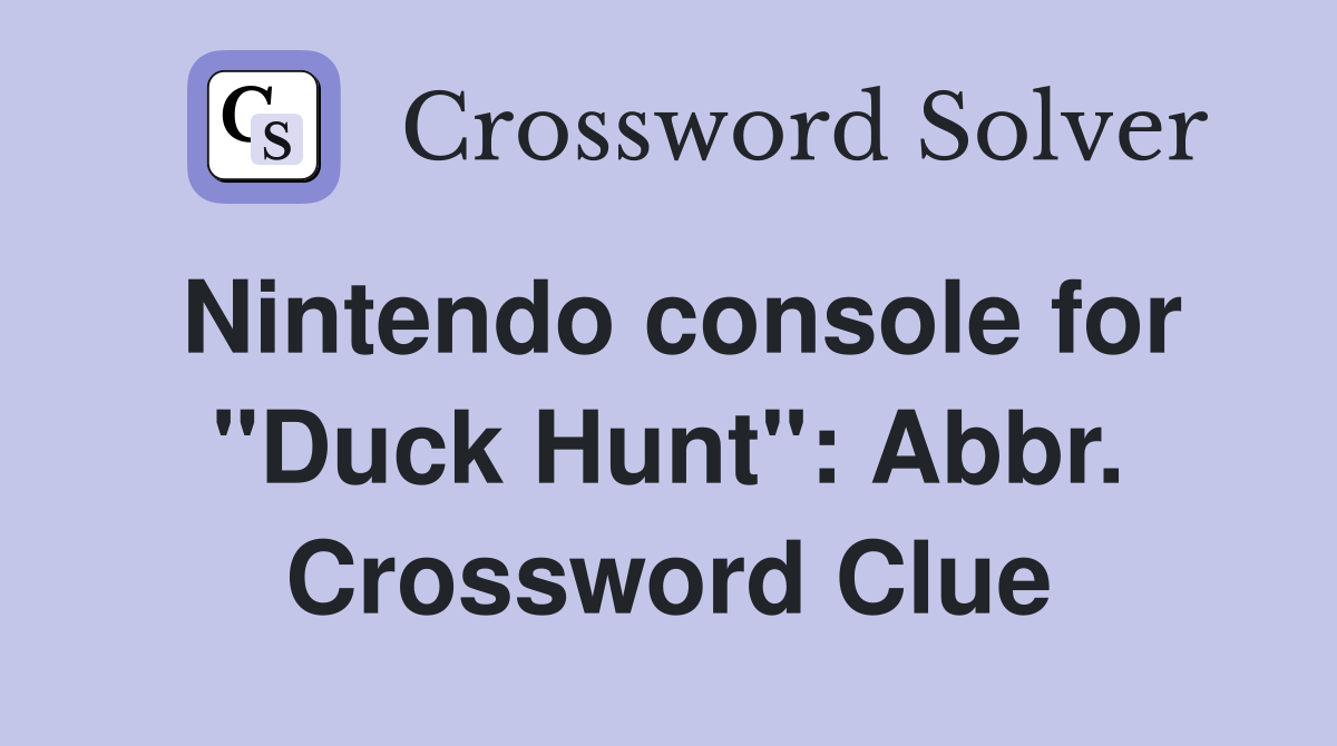 Nintendo console for "Duck Hunt": Abbr. Crossword Clue