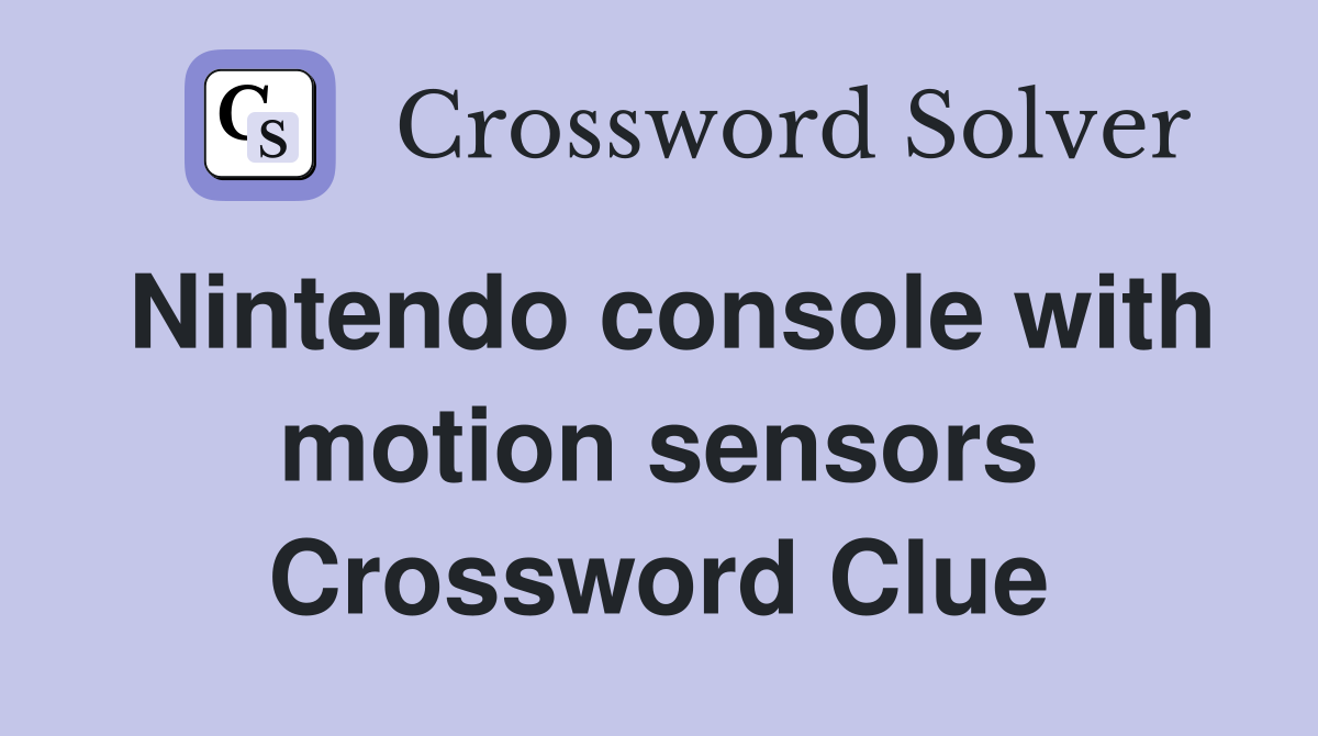 Nintendo console with motion sensors Crossword Clue