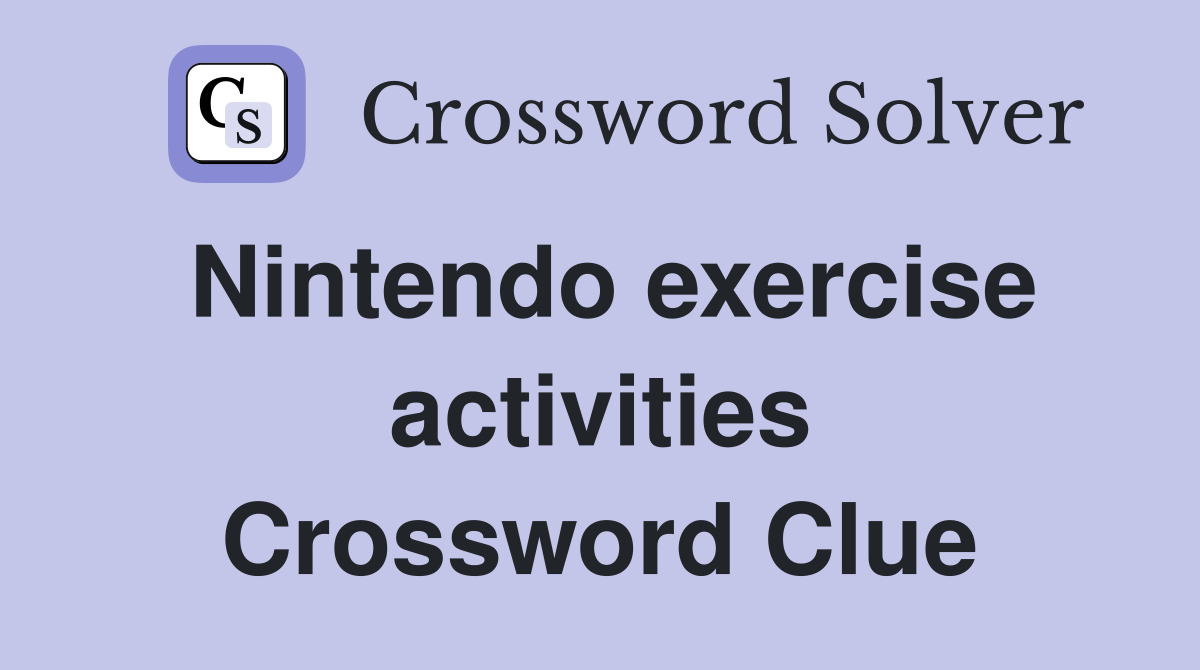 Nintendo exercise activities Crossword Clue