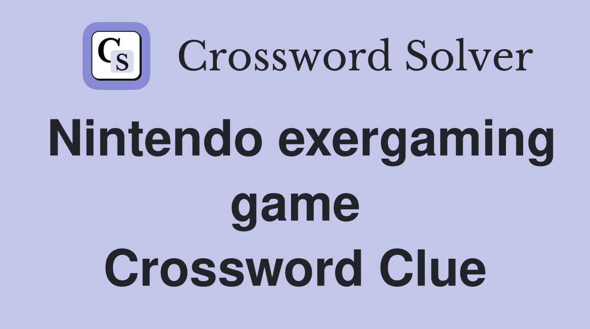 Nintendo exergaming game Crossword Clue