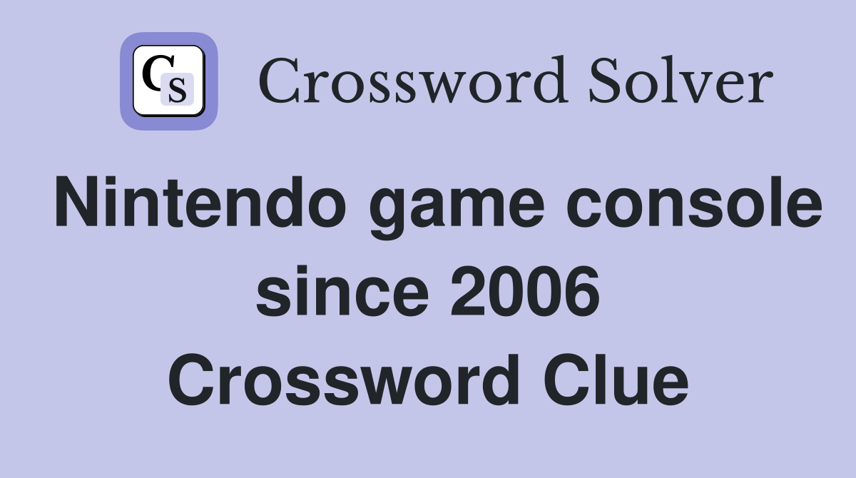 Nintendo game console since 2006 Crossword Clue