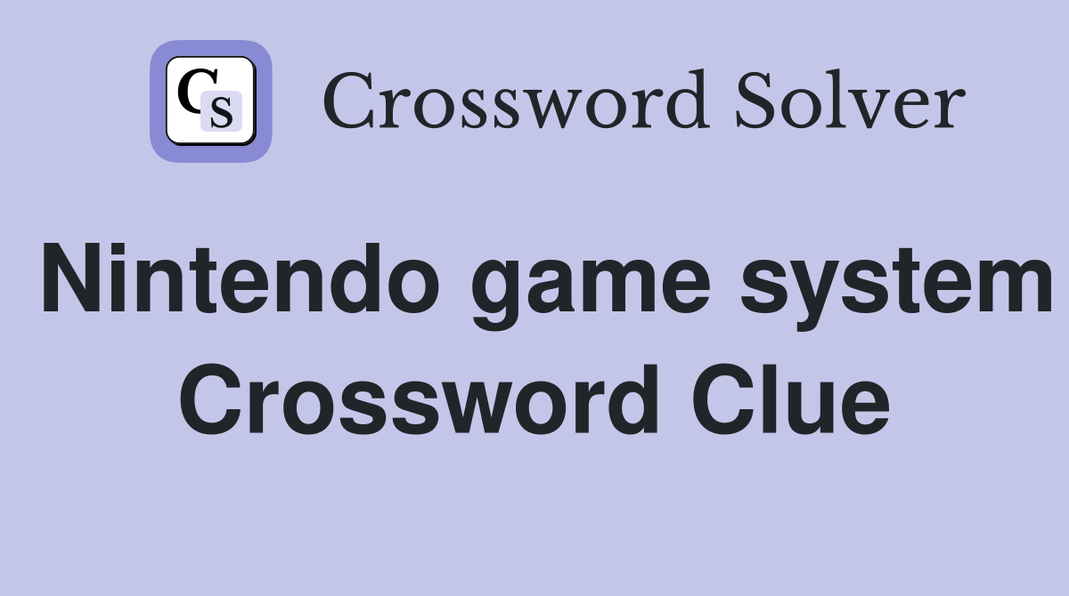 Nintendo game system Crossword Clue