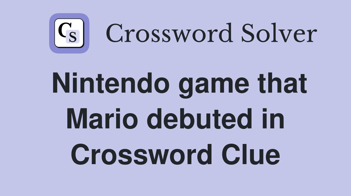 Nintendo game that Mario debuted in Crossword Clue