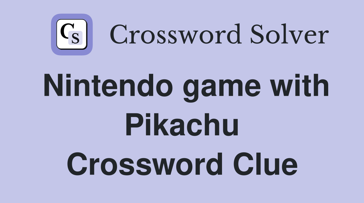 Nintendo game with Pikachu Crossword Clue
