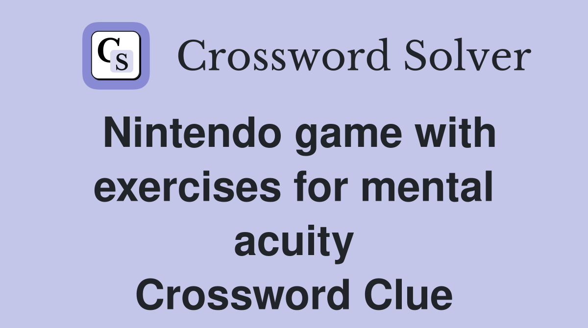 Nintendo game with exercises for mental acuity Crossword Clue