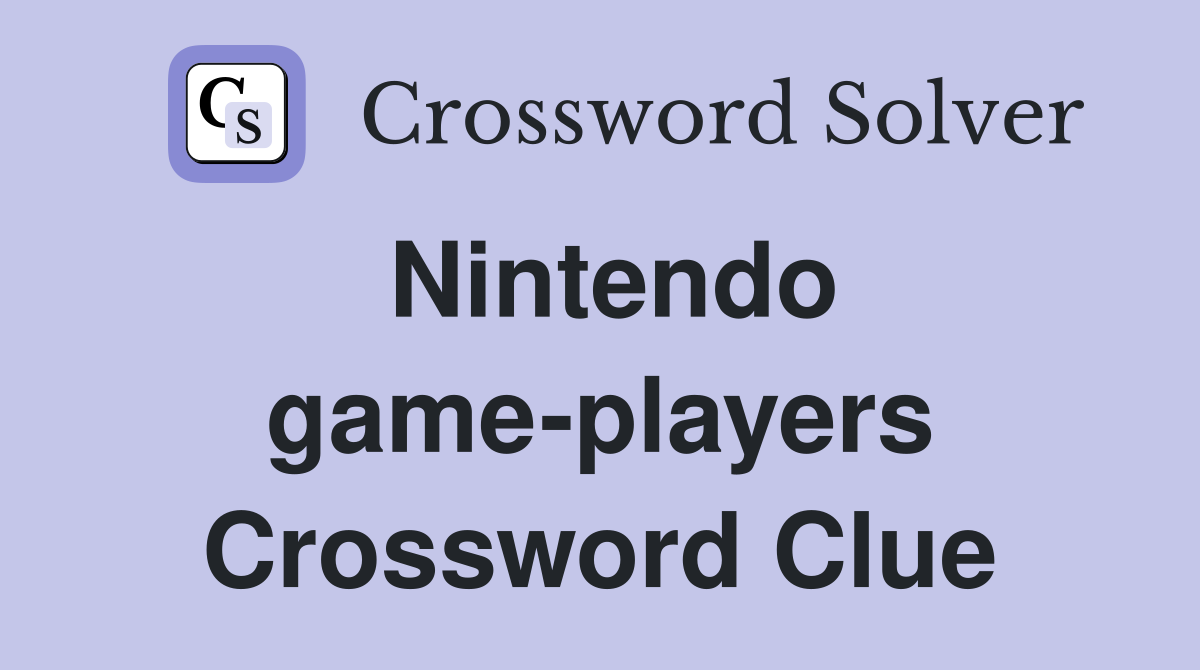 Nintendo game-players Crossword Clue