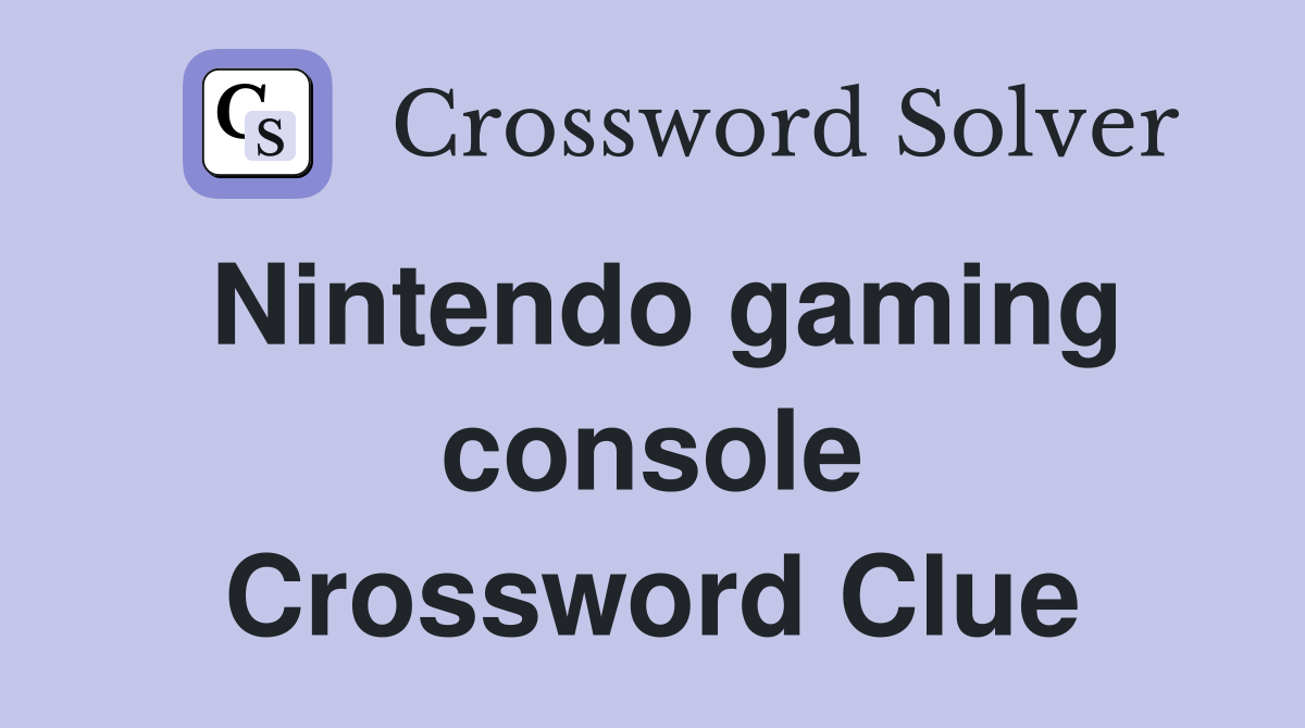 Nintendo gaming console Crossword Clue