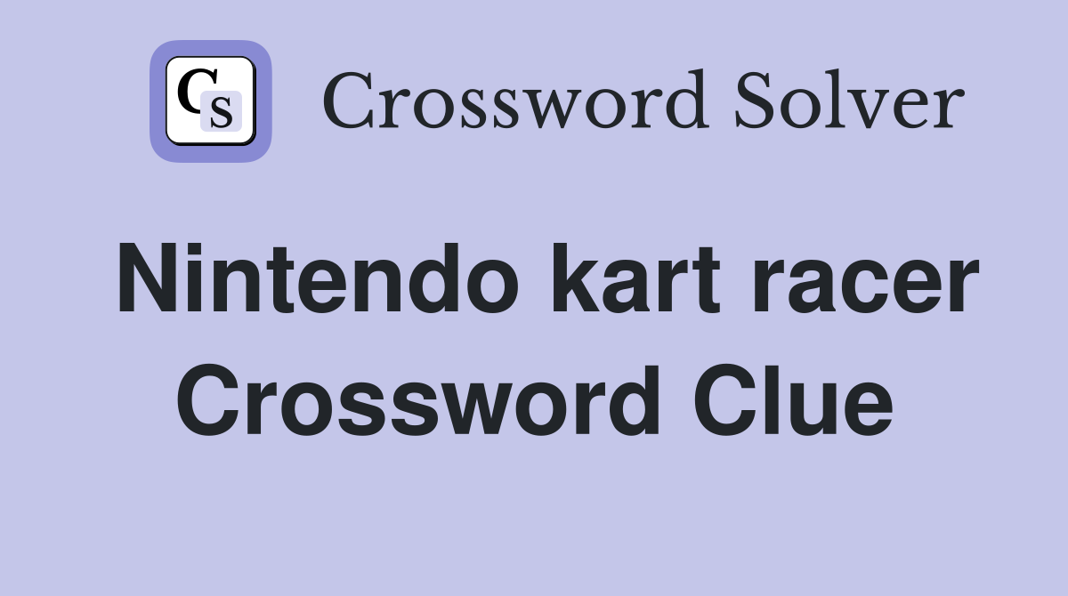 Nintendo kart racer Crossword Clue