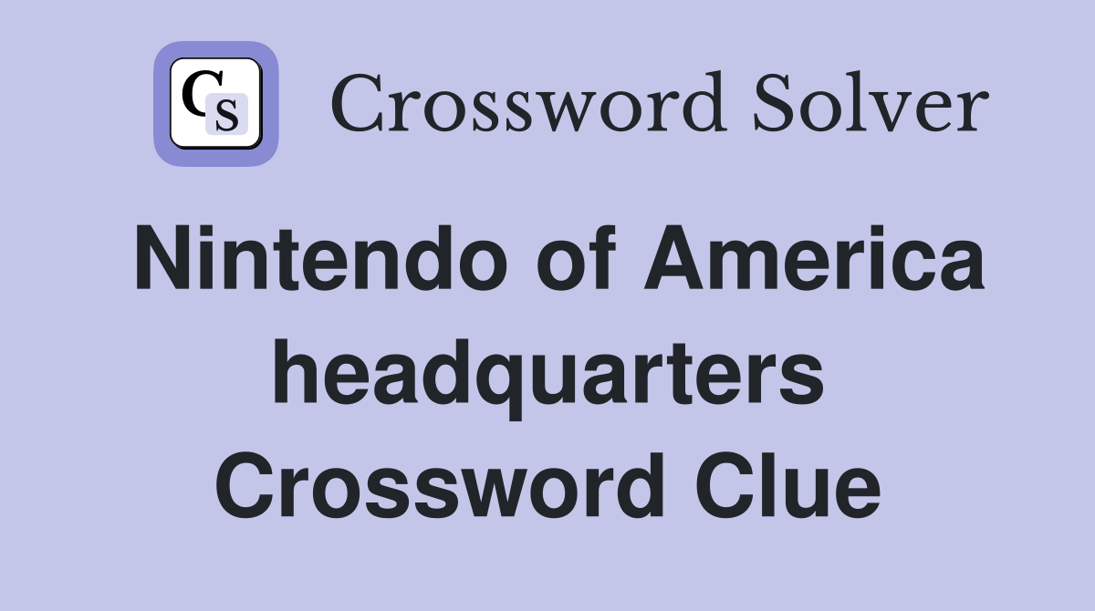 Nintendo of America headquarters Crossword Clue