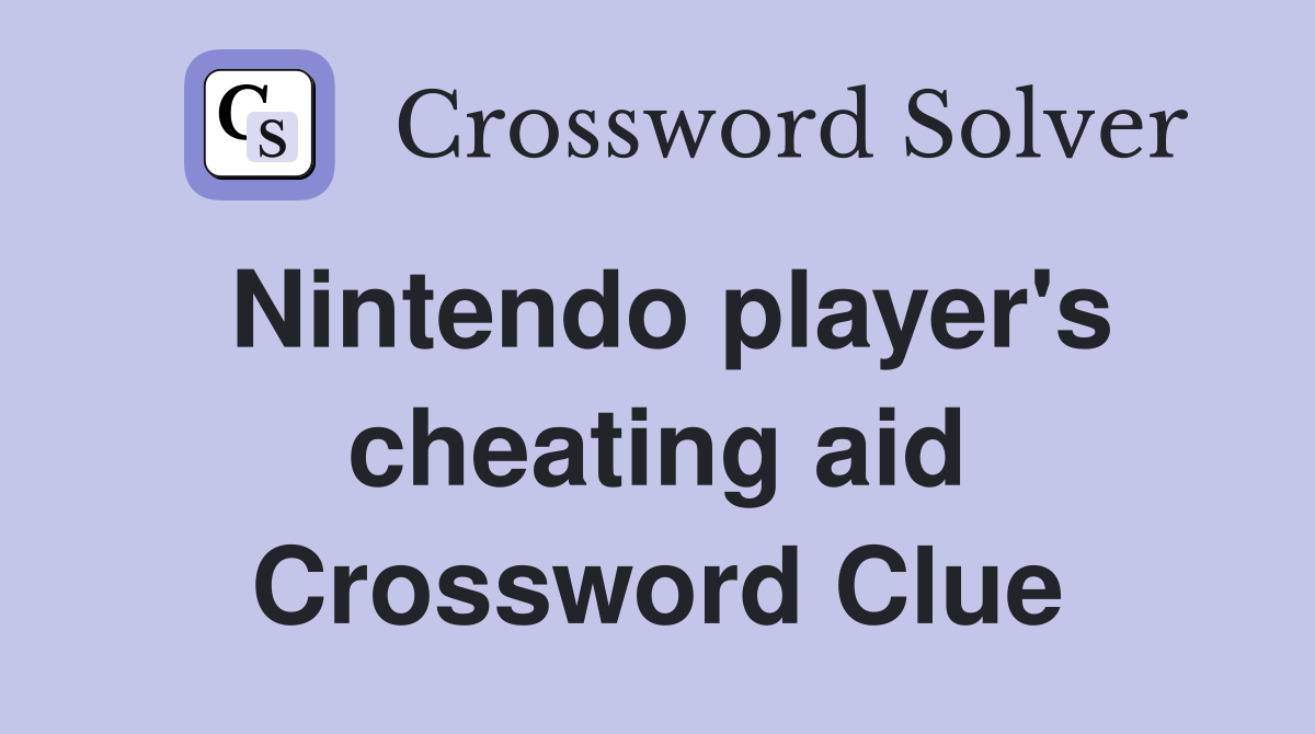 Nintendo player's cheating aid Crossword Clue