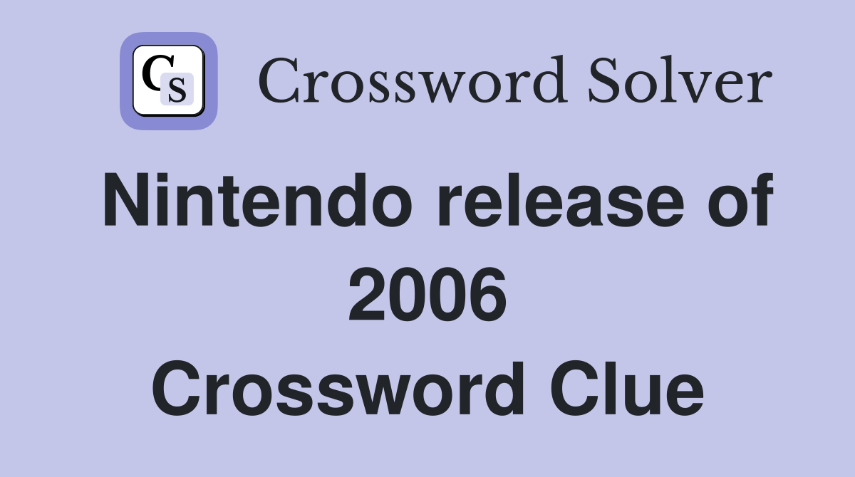 Nintendo release of 2006 Crossword Clue