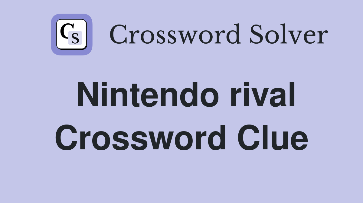 Nintendo rival Crossword Clue Answers Crossword Solver