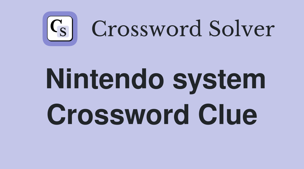 Nintendo system Crossword Clue