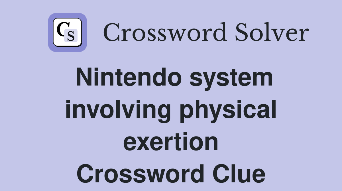 Nintendo system involving physical exertion Crossword Clue