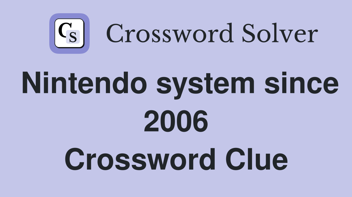Nintendo system since 2006 Crossword Clue