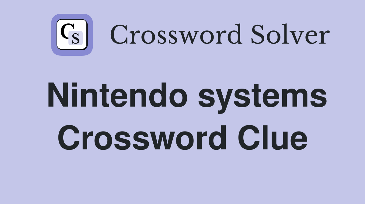 Nintendo systems Crossword Clue