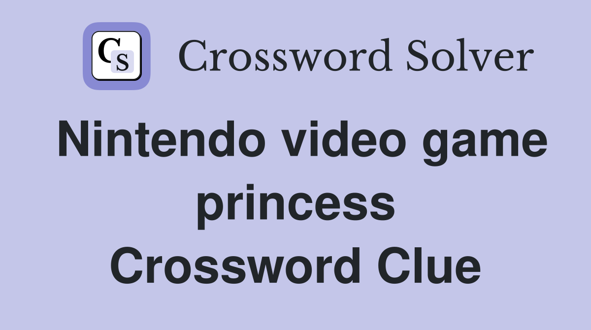 Nintendo video game princess Crossword Clue