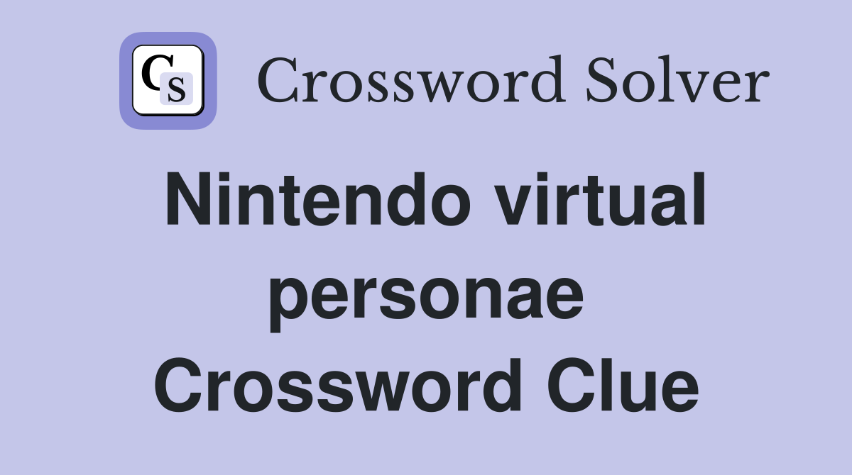 Nintendo virtual personae Crossword Clue
