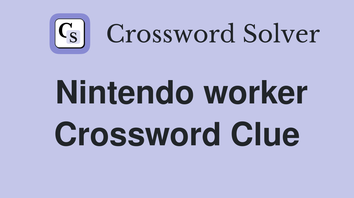 Nintendo worker Crossword Clue