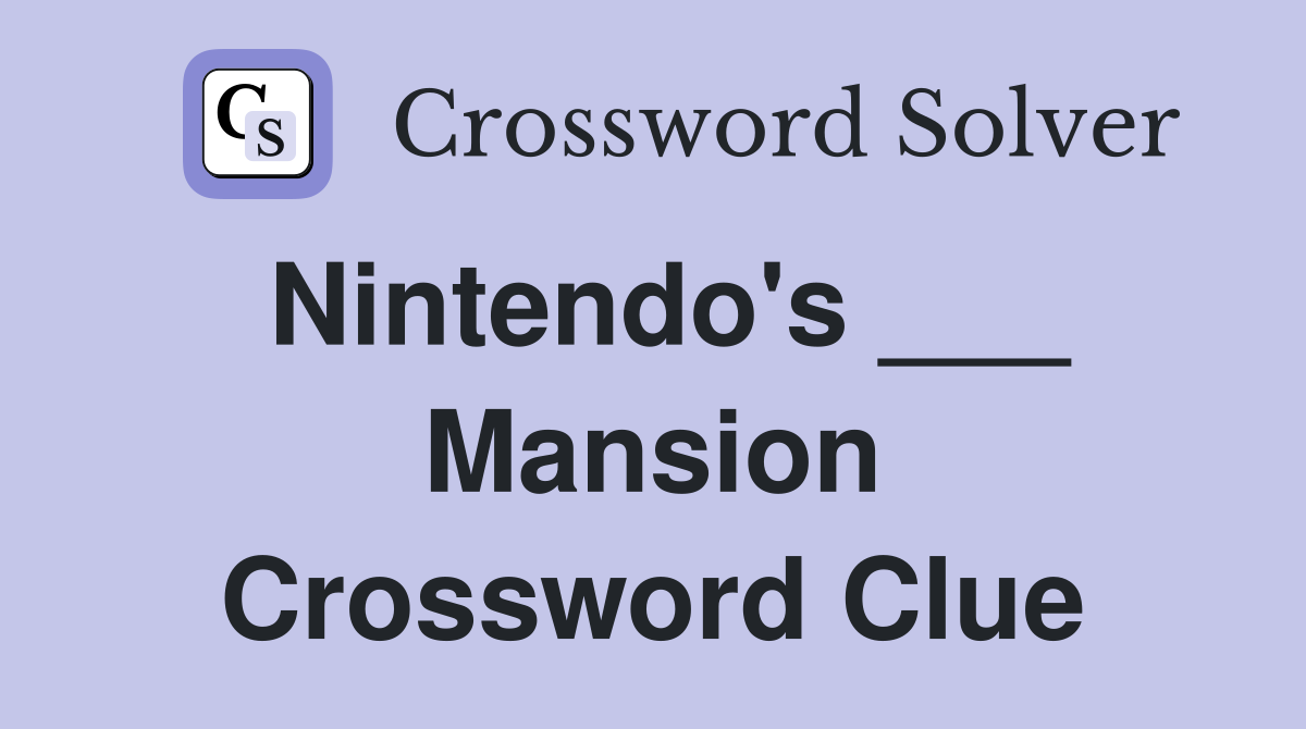 Nintendo's ___ Mansion Crossword Clue