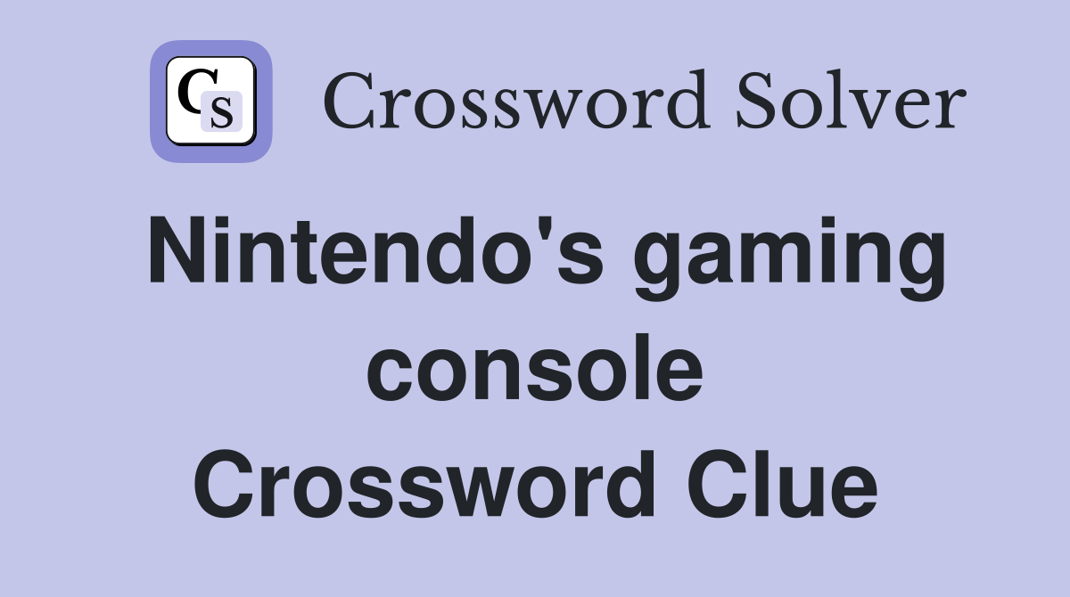 Nintendo's gaming console Crossword Clue