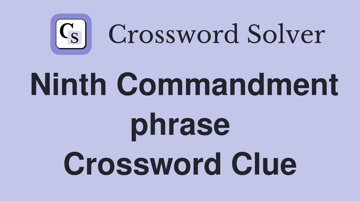Ninth Commandment phrase Crossword Clue