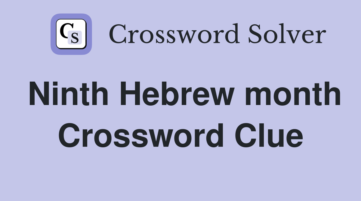 Ninth Hebrew month Crossword Clue