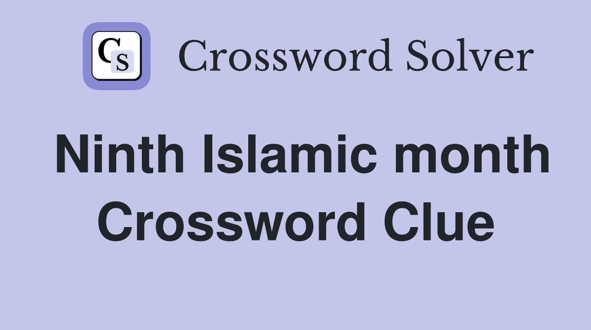 Ninth Islamic month Crossword Clue