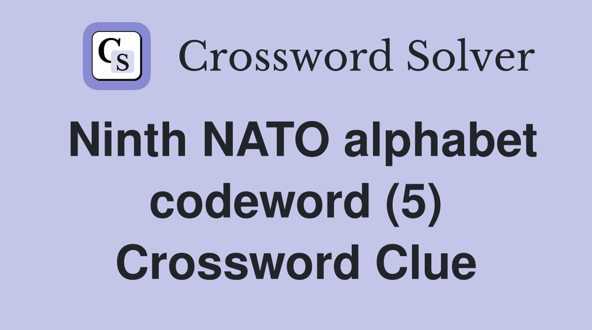 Ninth NATO alphabet codeword (5) Crossword Clue