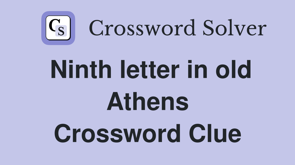 Ninth letter in old Athens Crossword Clue