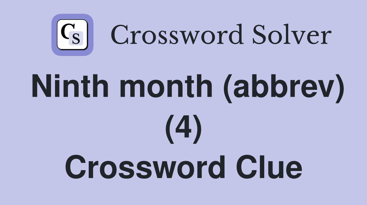 Ninth month (abbrev) (4) Crossword Clue