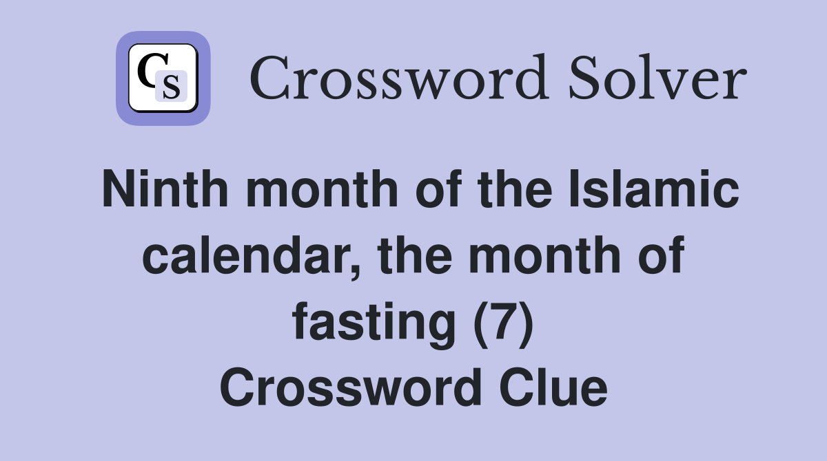Ninth month of the Islamic calendar, the month of fasting (7) Crossword Clue